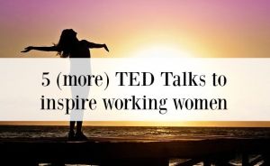 5 (more) TED Talks to inspire working wormen